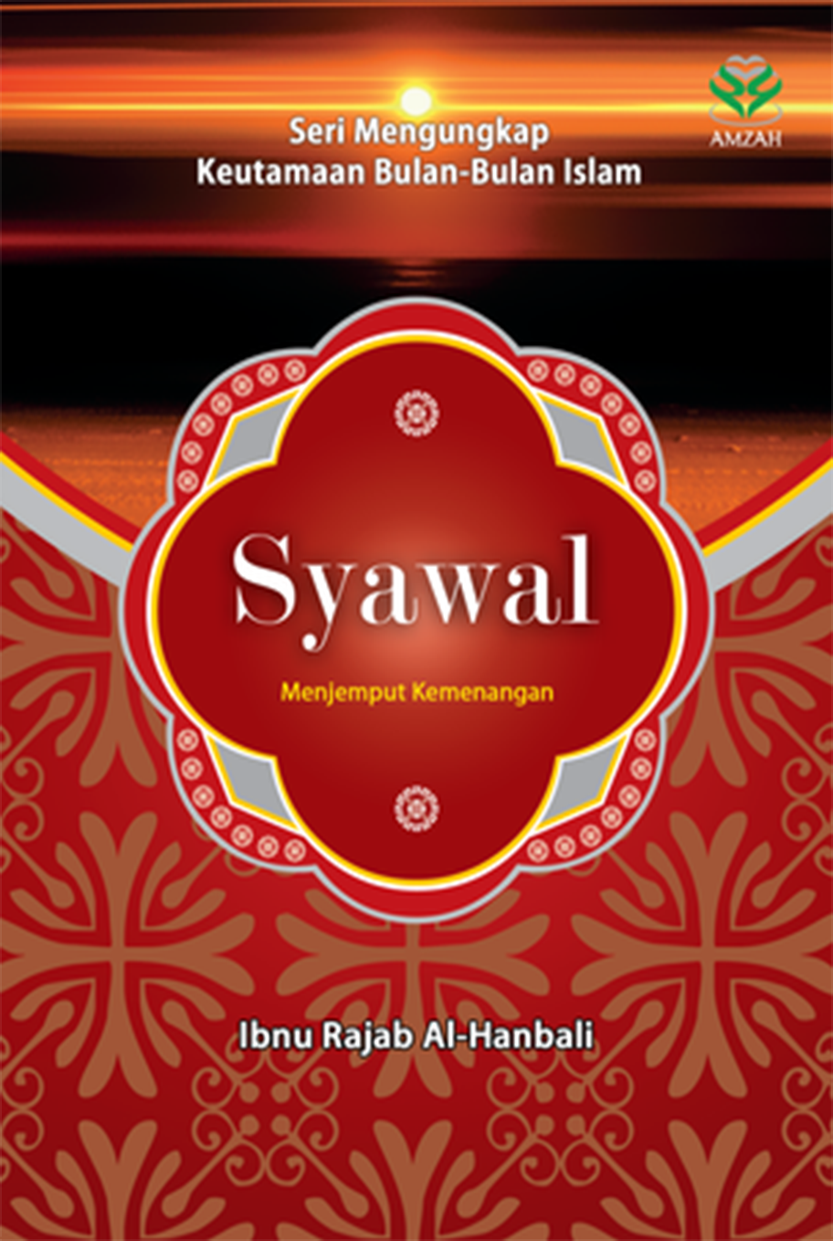 Seri Mengungkap Keutamaan Bulan-Bulan Islam: Syawal: Menjemput Kemenangan